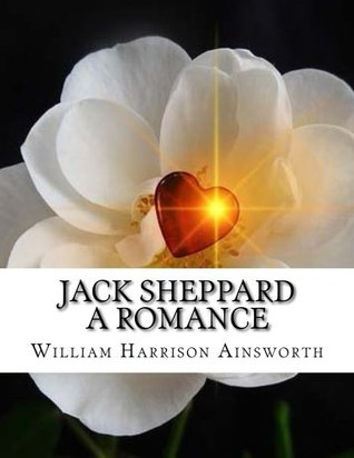 Jack Sheppard A Romance